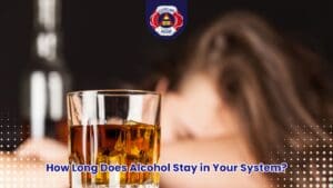 How Long Does Alcohol Stay in Your System?
